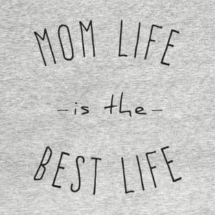 Mom Life is the Best Life T-Shirt T-Shirt